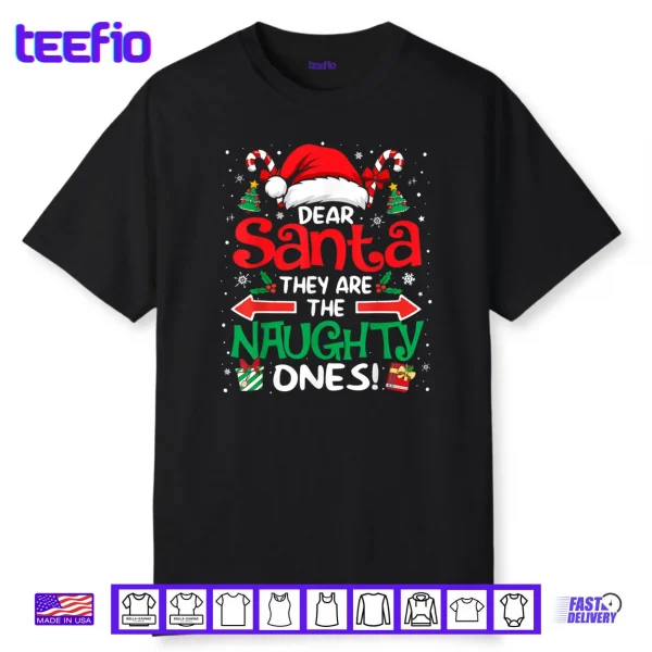 Dear Santa They are The Naughty Ones Funny Christmas Shirt
