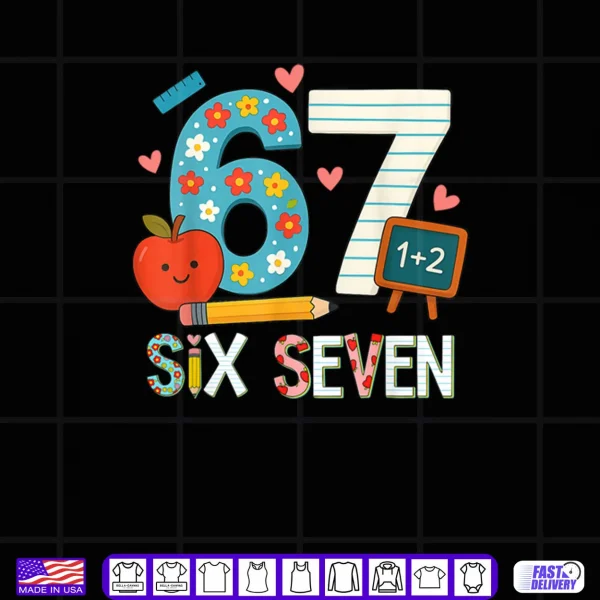 Design 6 7 Six Seven Meme 67 Teacher Shirt