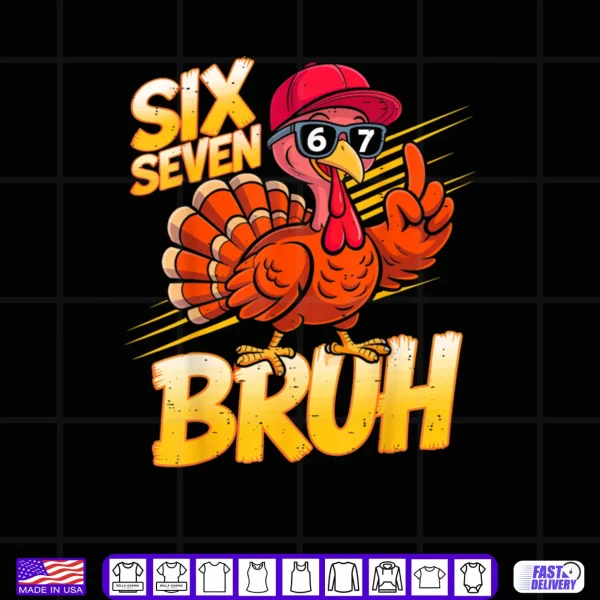 Design 6 7 Thanksgiving Turkey Meme Six Seven Shirt