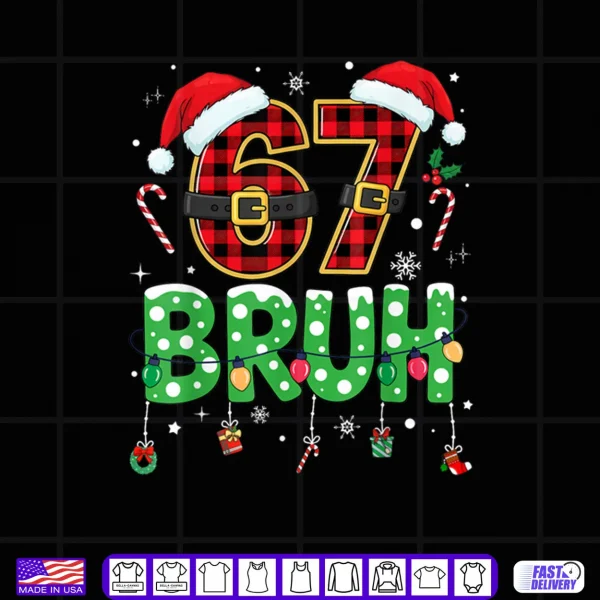 Design Bruh 67 Six Seven 6 7 Meme Christmas Shirt