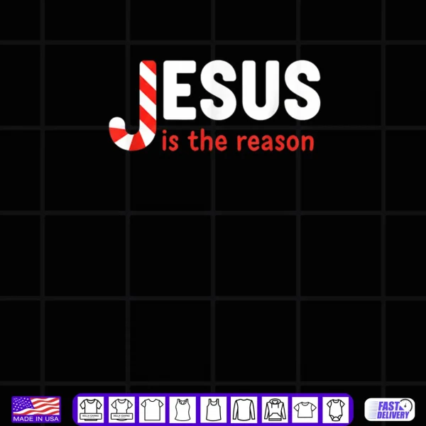 Design Christian Jesus is The Reason for The Season Christmas Candy Shirt