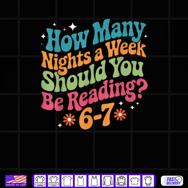 Design How Many Night A Week 67 Teacher Shirt