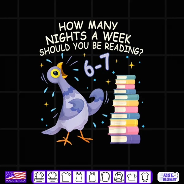 Design How Many Nights a Week Should You be Reading 6–7 Shirt