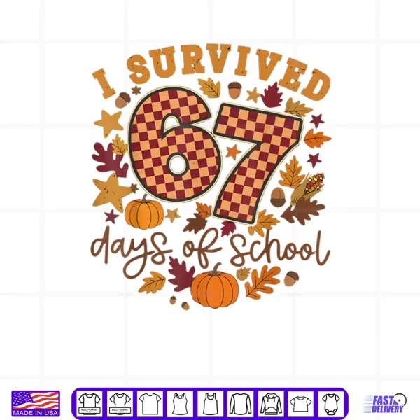 Design I Survived 67 Days of School Fall Autumn Six Seven 6 7 Meme Shirt