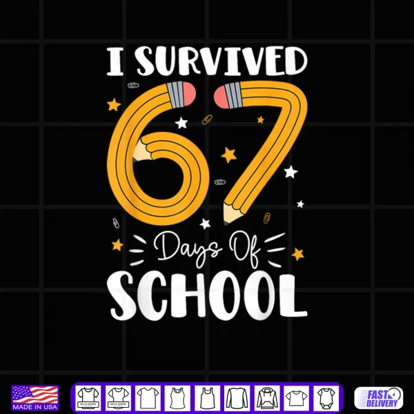 Design I Survived 67 Days of School Funny 67 Teachers Students Meme Shirt