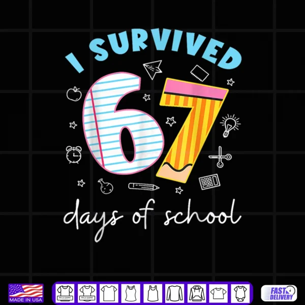 I Survived 67 Days of School Funny Meme Teacher Student Shirt 4 Design I Survived 67 Days of School Funny Meme Teacher Student Shirt