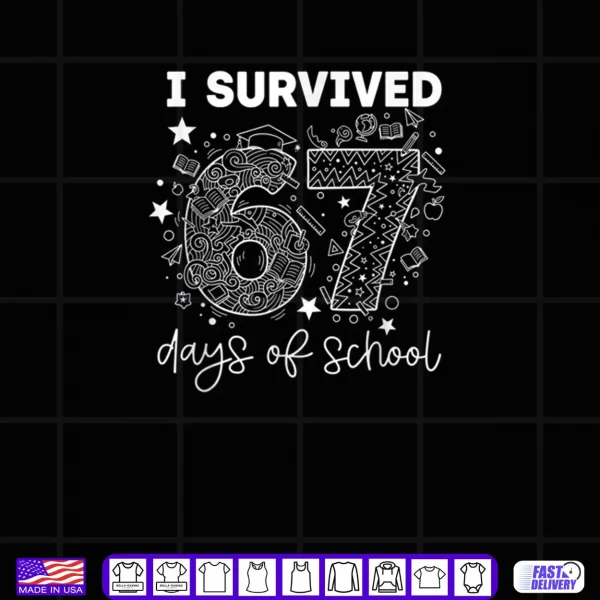 Design I Survived 67 Days of School Funny Six Seven 6 7 Meme Shirt