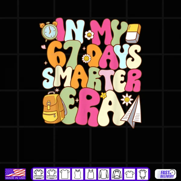 In My 67 Days Smarter Era Groovy 67th Day of School Teacher Shirt 4 Design In My 67 Days Smarter Era Groovy 67th Day of School Teacher Shirt