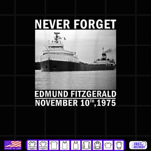 Never Forget Edmund Fitzgerald Memorial Tee Nov 10 1975 Shirt 4 Design Never Forget Edmund Fitzgerald Memorial Tee Nov 10 1975 Shirt