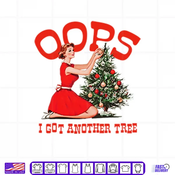 Design Oops I Got Another Tree Christmas Shirt