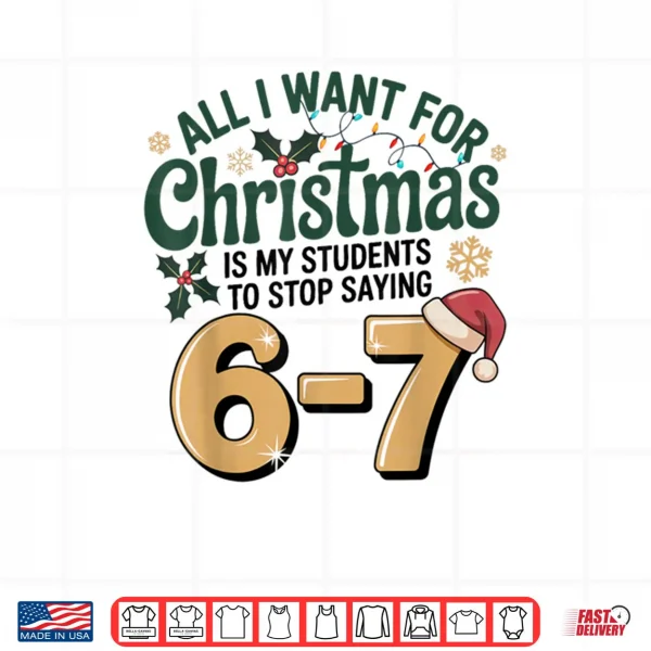 Design Students Saying 67 Six Seven Funny Teacher Christmas Shirt