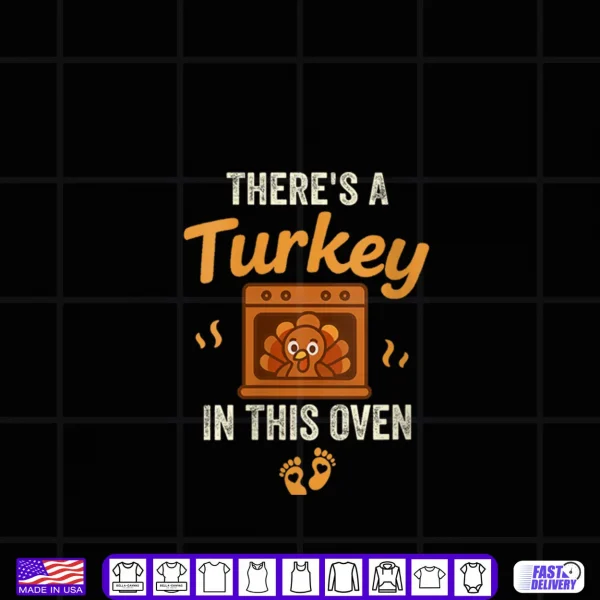 Design Theres A Turkey in This Oven Funny Thanksgiving Pregnancy Shirt