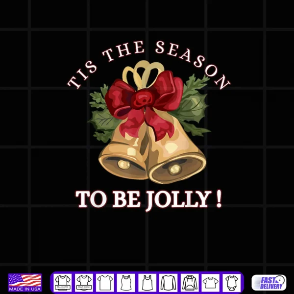 Design Tis The Season to Be Jolly Festive Christmas Holiday Shirt