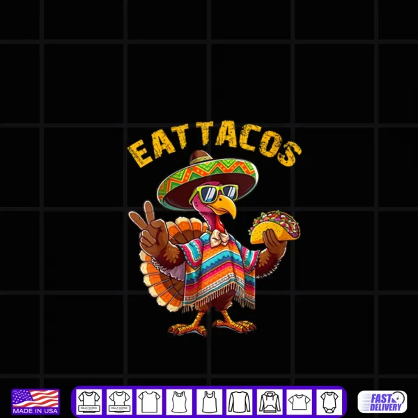 Design Turkey Eat Tacos Mexican Turkey Thanksgiving Day Shirt