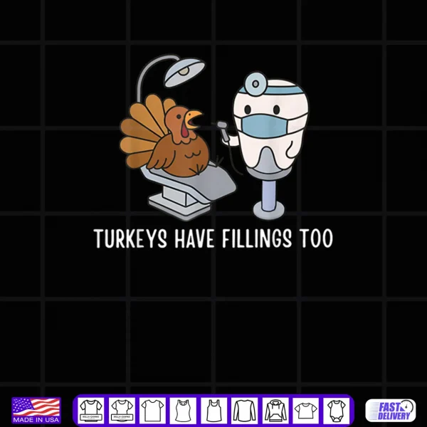 Design Turkey Have Fillings Too Thanksgiving Funny Turkey Shirt