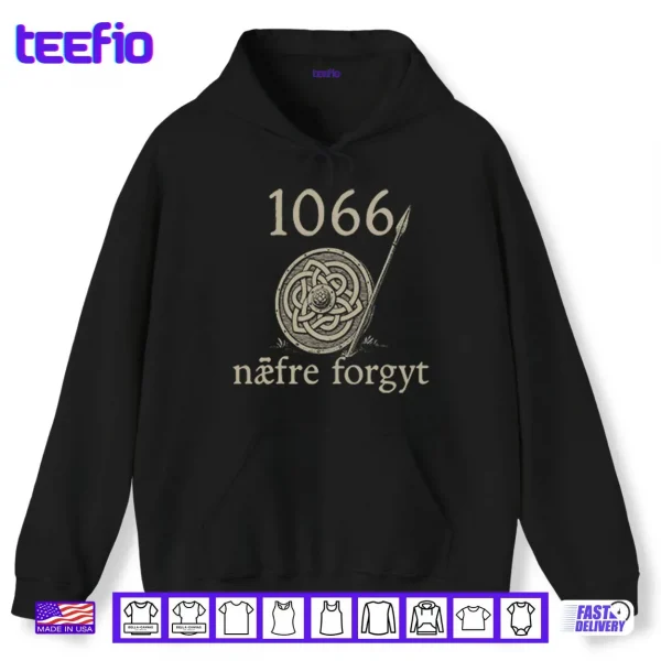 1066 Naefre Forgyt Never Forget Viking England History Shirt 2 Hoodie 1066 Naefre Forgyt Never Forget Viking England History Shirt