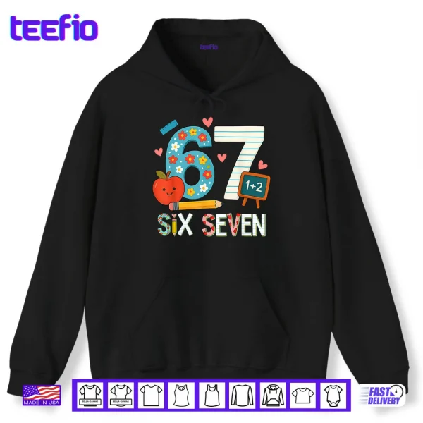 Hoodie 6 7 Six Seven Meme 67 Teacher Shirt