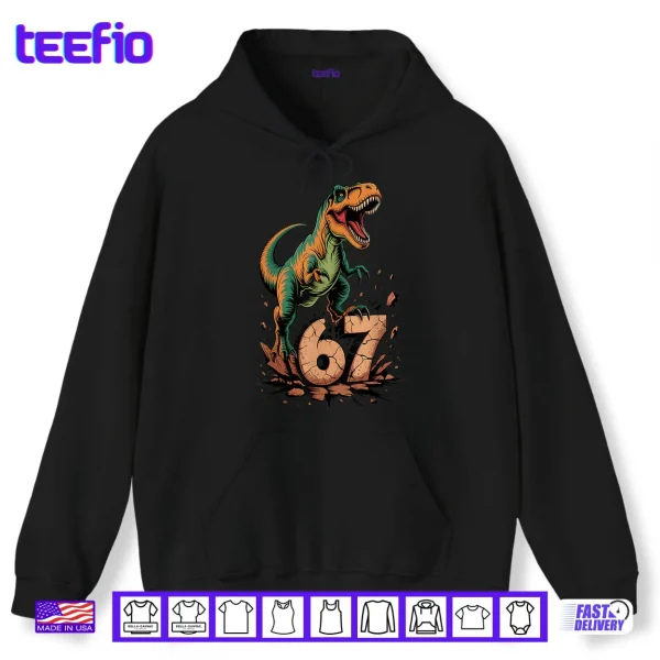 Hoodie 67 T Rex Six Seven Tyrannosaurus Dinosaur 6 7 Meme 67 Shirt