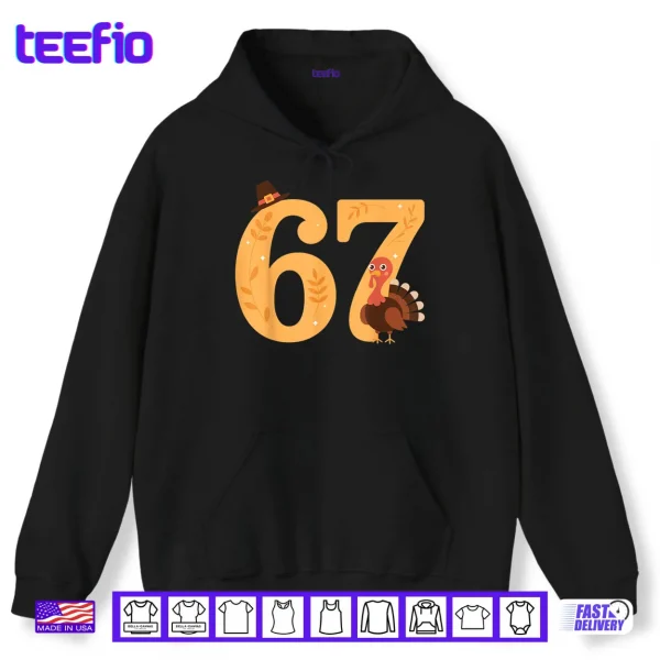 67 Thanksgiving Turkey 67 Meme Thanksgiving Shirt 2 Hoodie 67 Thanksgiving Turkey 67 Meme Thanksgiving Shirt