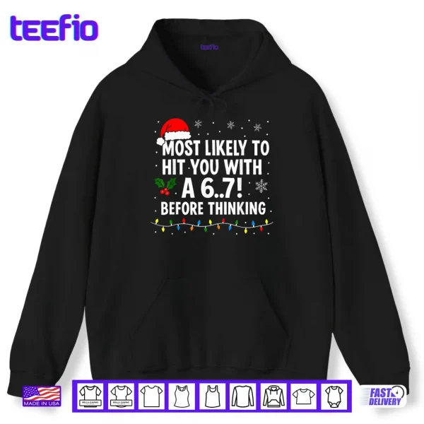 Hoodie Christmas 6 7 Meme Most Likely Say 67 Shirt