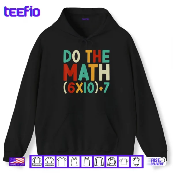 Hoodie Do The Math 67 Meme 6 7 Six Seven Men Women Teacher 67 Shirt