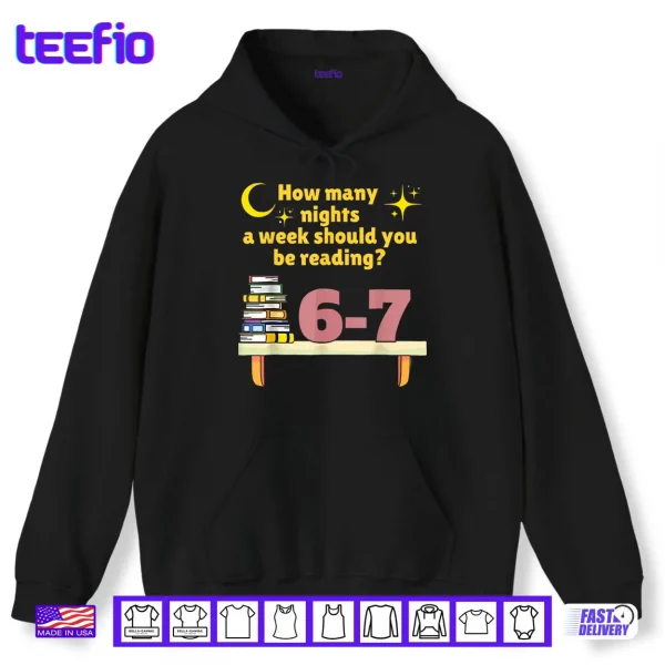 Hoodie How Many Nights A Week Should You Be Reading 6 7 Classic Shirt