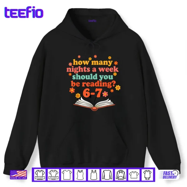 Hoodie How Many Nights A Week Should You Be Reading Six Teacher Shirt