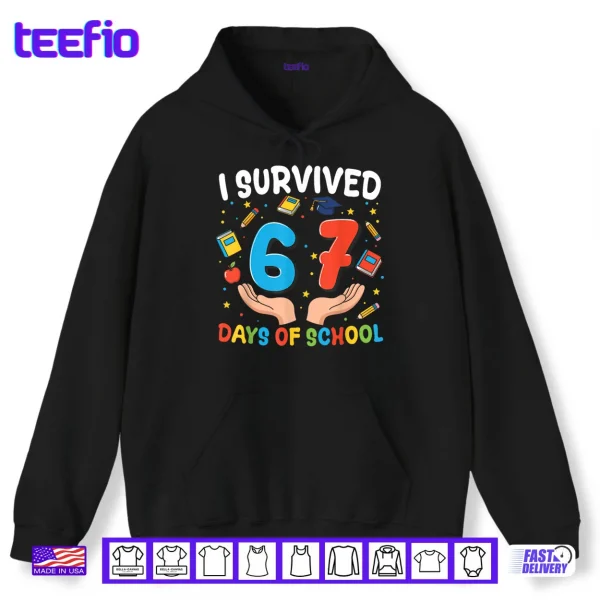 Hoodie I Survived 67 Days of School Funny 67th Day Shirt
