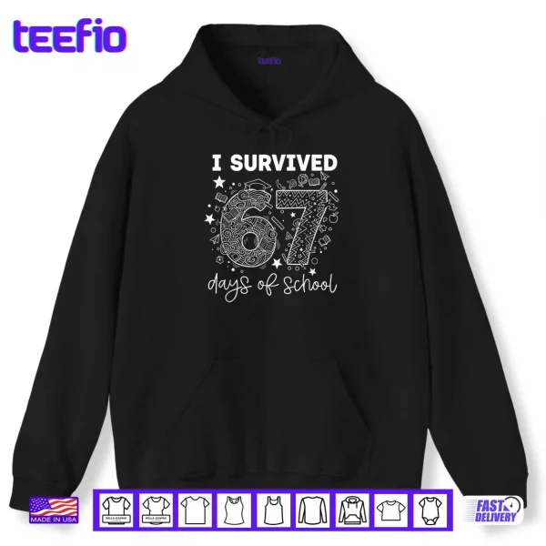 Hoodie I Survived 67 Days of School Funny Six Seven 6 7 Meme Shirt