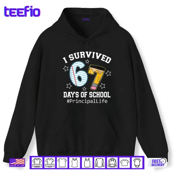 Hoodie I Survived 67 Days of School Funny Six Seven Principal Life Shirt