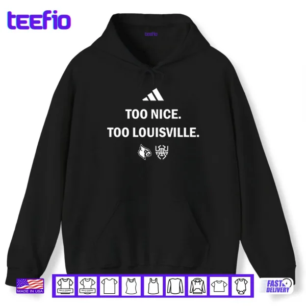 Hoodie Louisville Cardinals Too Nice Too Louisville Shirt