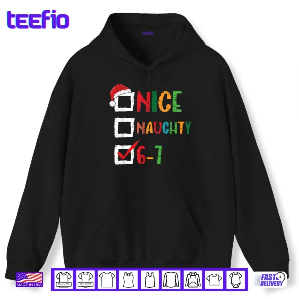 Nice Naughty 6 7 Meme 67 Christmas Six Seven Shirt 2 Hoodie Nice Naughty 6 7 Meme 67 Christmas Six Seven Shirt