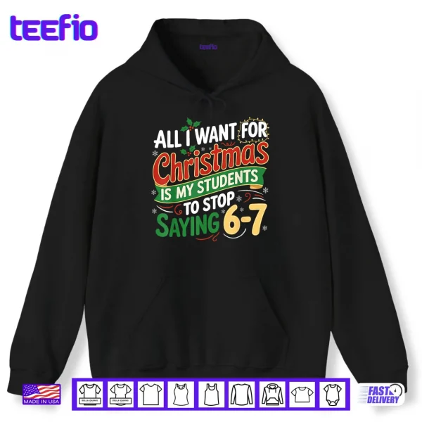 Hoodie Students Saying 6 7 67 Six Seven Funny Teacher Christmas Shirt