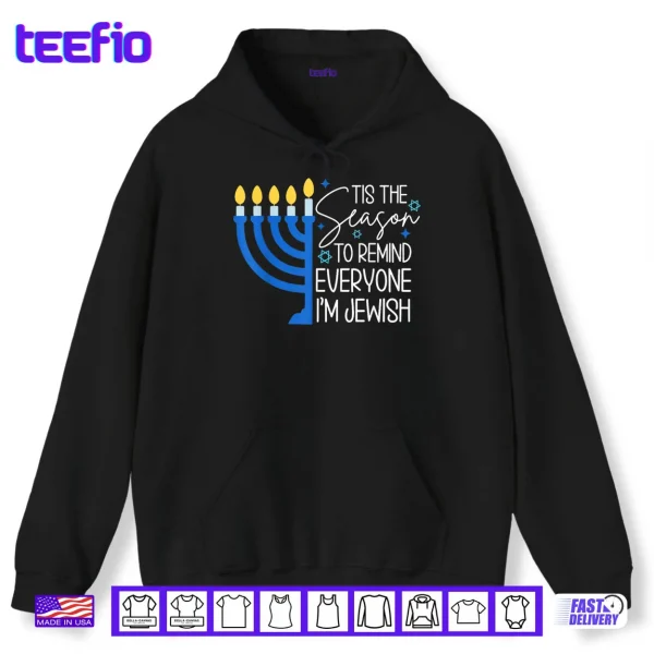 Hoodie Tis The Season to Remind Everyone Im Jewish Hanukkah Season Shirt