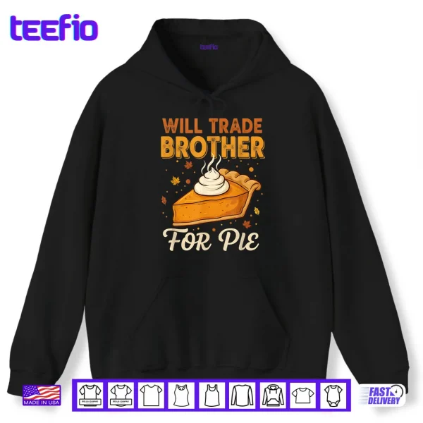 Hoodie Will Trade Brother for Pie Thanksgiving Family Joke Saying Shirt