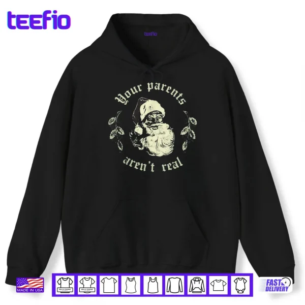 Hoodie Your Parents arent Real Funny Santa Christmas Shirt