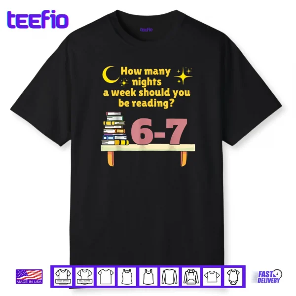 How Many Nights A Week Should You Be Reading 6 7 Classic Shirt
