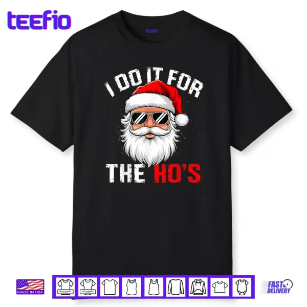 I Do It for The Hos Funny Inappropriate Christmas Santa Face Shirt
