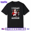 If You Don’t Have A Chimney I’m Coming In Your Backdoor Shirt