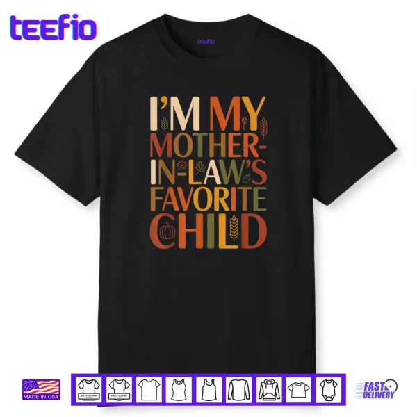 I’m My Mother in Law’s Favorite Child Fall Thanksgiving Typo Shirt