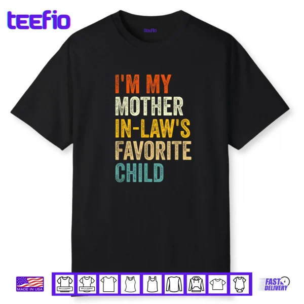 I’m My Mother in Laws Favorite Child Funny Parent Family Shirt