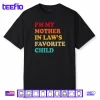 I’m My Mother in Laws Favorite Child Mothers Day Parent Shirt