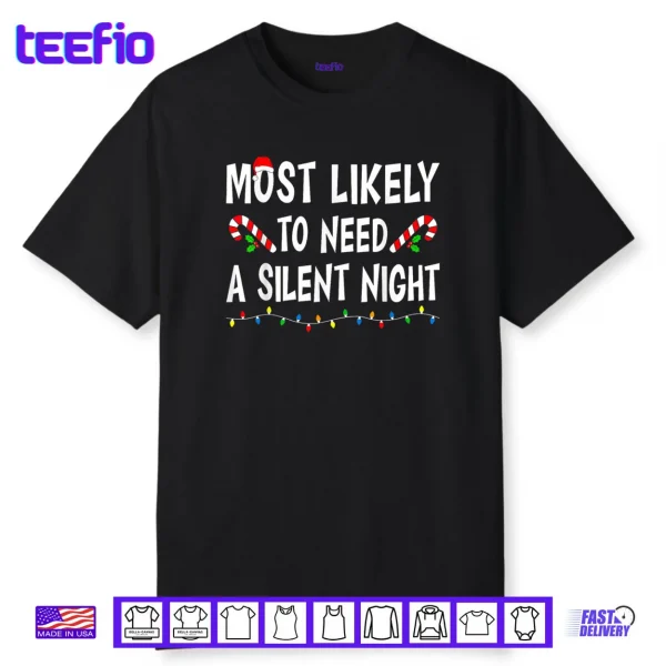 Most Likely to Need A Silent Night Christmas Family Matching Shirt