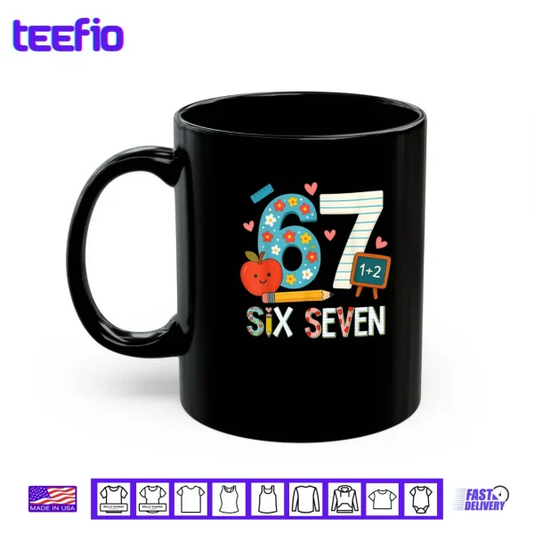 Mug 6 7 Six Seven Meme 67 Teacher Shirt