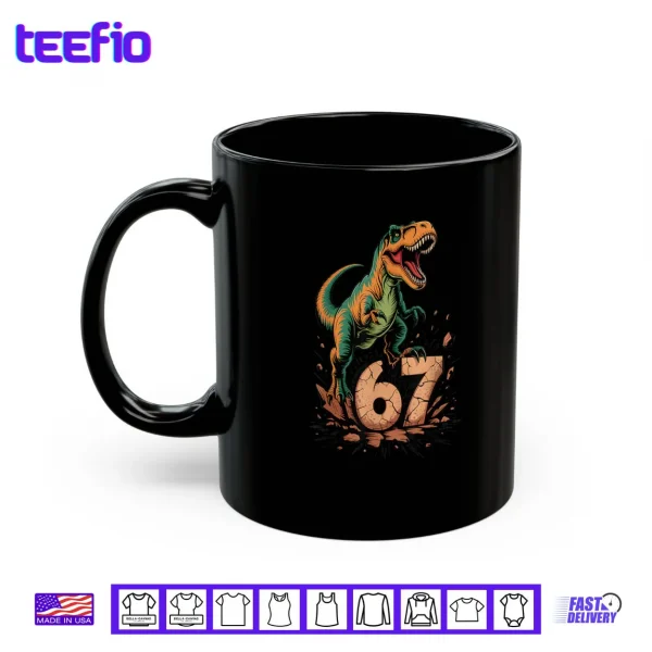 Mug 67 T Rex Six Seven Tyrannosaurus Dinosaur 6 7 Meme 67 Shirt
