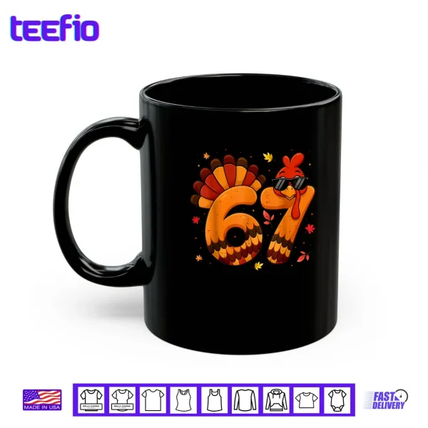 Mug 67 Thanksgiving Turkey Thanksgiving 67 Turkey Shirt