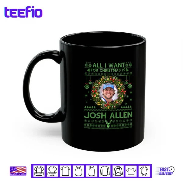 Mug All I Want For Christmas Is Josh Allen Shirt