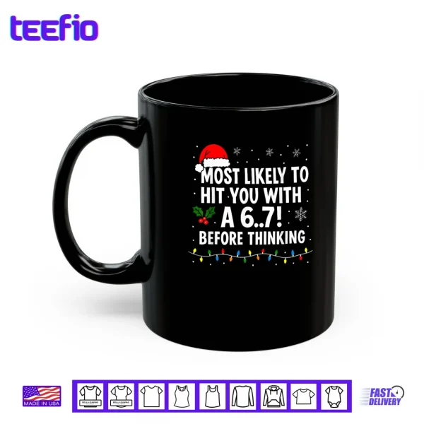 Mug Christmas 6 7 Meme Most Likely Say 67 Shirt