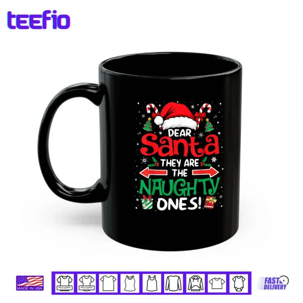 Dear Santa They are The Naughty Ones Funny Christmas Shirt 3 Mug Dear Santa They are The Naughty Ones Funny Christmas Shirt