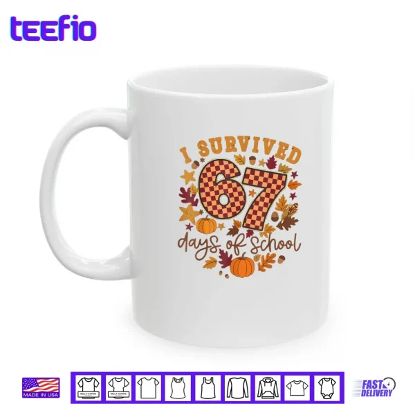 Mug I Survived 67 Days of School Fall Autumn Six Seven 6 7 Meme Shirt